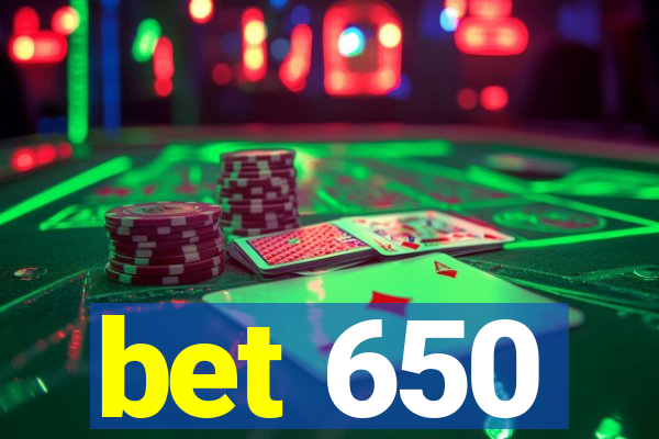 bet 650